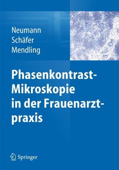 Phasenkontrast-Mikroskopie in der Frauenarztpraxis - Schäfer, Axel;Neumann, Gerd;Mendling, Werner