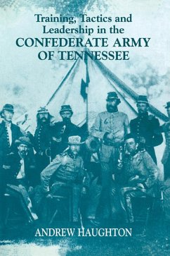 Training, Tactics and Leadership in the Confederate Army of Tennessee (eBook, ePUB) - Haughton, Andrew R. B.