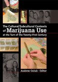 The Cultural/Subcultural Contexts of Marijuana Use at the Turn of the Twenty-First Century (eBook, PDF) The Cultural/Subcultural Contexts of Marijuana Use at the Turn of the Twenty-First Century (eBook, PDF)