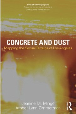 Concrete and Dust: Mapping the Sexual Terrains of Los Angeles (eBook, ePUB) - Minge, Jeanine Marie; Zimmerman, Amber Lynn