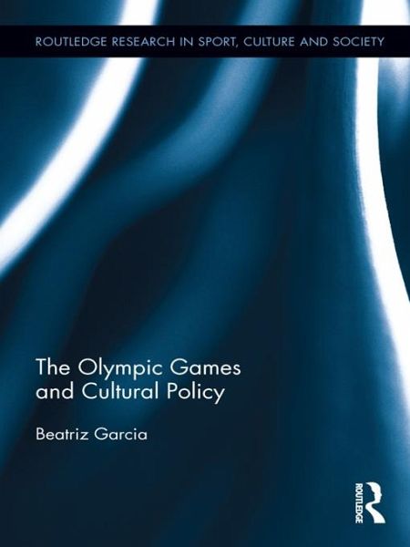 The Olympic Games and Cultural Policy (eBook, PDF) The Olympic Games and Cultural Policy (eBook, PDF)
