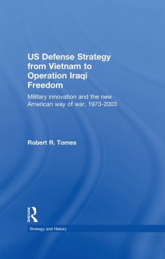 US Defence Strategy from Vietnam to Operation Iraqi Freedom (eBook, ePUB) - Tomes, Robert R.