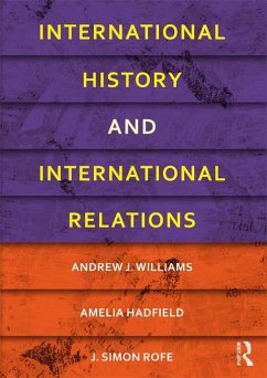 International History and International Relations (eBook, PDF) - Williams, Andrew J.; Hadfield, Amelia; Rofe, J. Simon