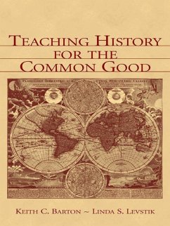 Teaching History for the Common Good (eBook, PDF) - Barton, Keith C.; Levstik, Linda S.
