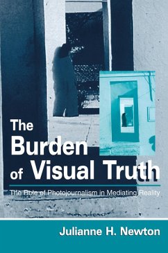 The Burden of Visual Truth (eBook, ePUB) - Newton, Julianne The Burden of Visual Truth (eBook, ePUB) - Newton, Julianne