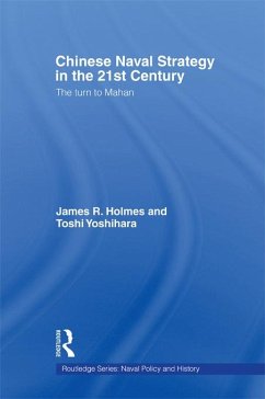 Chinese Naval Strategy in the 21st Century (eBook, ePUB) - Holmes, James R.; Yoshihara, Toshi