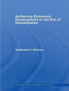 Achieving Economic Development in the Era of Globalization (eBook, ePUB) - Sharma, Shalendra D.