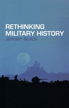 Rethinking Military History (eBook, PDF) - Black, Jeremy