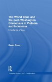 The World Bank and the post-Washington Consensus in Vietnam and Indonesia (eBook, PDF)