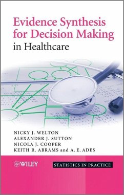 Evidence Synthesis for Decision Making in Healthcare (eBook, PDF) - Welton, Nicky J.; Sutton, Alexander J.; Cooper, Nicola; Abrams, Keith R.; Ades, A. E.