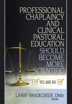 Professional Chaplaincy and Clinical Pastoral Education Should Become More Scientific (eBook, PDF) - De Creek, Larry Van