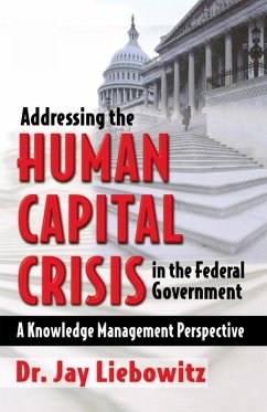 Addressing the Human Capital Crisis in the Federal Government (eBook, ePUB) - Liebowitz, Jay