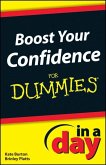 Boost Your Confidence In A Day For Dummies (eBook, PDF)