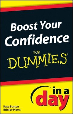 Boost Your Confidence In A Day For Dummies (eBook, PDF) - Burton, Kate; Platts, Brinley N.