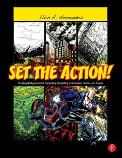 Set the Action! Creating Backgrounds for Compelling Storytelling in Animation, Comics, and Games (eBook, PDF) - Hernandez, Elvin A.