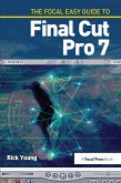 The Focal Easy Guide to Final Cut Pro 7 (eBook, ePUB)