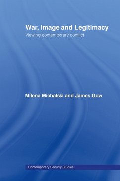 War, Image and Legitimacy (eBook, ePUB) - Gow, James; Michalski, Milena