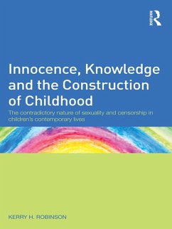 Innocence, Knowledge and the Construction of Childhood (eBook, PDF) - Robinson, Kerry H.
