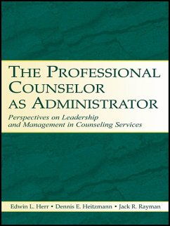 The Professional Counselor as Administrator (eBook, ePUB) - Herr, Edwin L.; Heitzmann, Dennis E.; Rayman, Jack R.