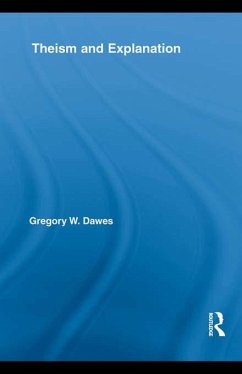 Theism and Explanation (eBook, PDF) - Dawes, Gregory W.