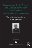 Corporatism, Social Control, and Cultural Domination in Education: From the Radical Right to Globalization (eBook, PDF)