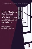 Risk Markers for Sexual Victimization and Predation in Prison (eBook, PDF) Risk Markers for Sexual Victimization and Predation in Prison (eBook, PDF)