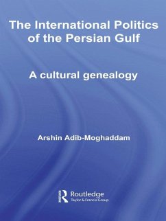 The International Politics of the Persian Gulf (eBook, ePUB) - Adib-Moghaddam, Arshin