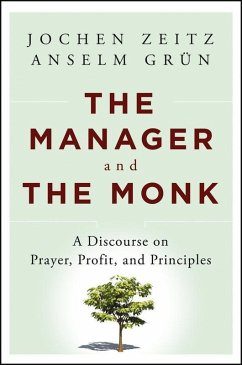The Manager and the Monk (eBook, ePUB) - Zeitz, Jochen; Grün, Anselm