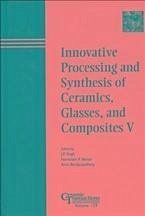 Innovative Processing and Synthesis of Ceramics, Glasses, and Composites V (eBook, PDF)