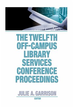 The Twelfth Off-Campus Library Services Conference Proceedings (eBook, ePUB) - Garrison, Julie A.