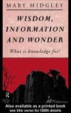 Wisdom, Information and Wonder (eBook, ePUB) Wisdom, Information and Wonder (eBook, ePUB)