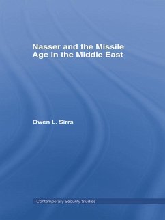 Nasser and the Missile Age in the Middle East (eBook, PDF) - Sirrs, Owen L.