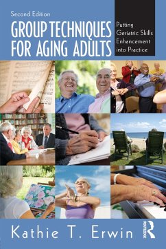 Group Techniques for Aging Adults (eBook, ePUB) - Erwin, Kathie T.