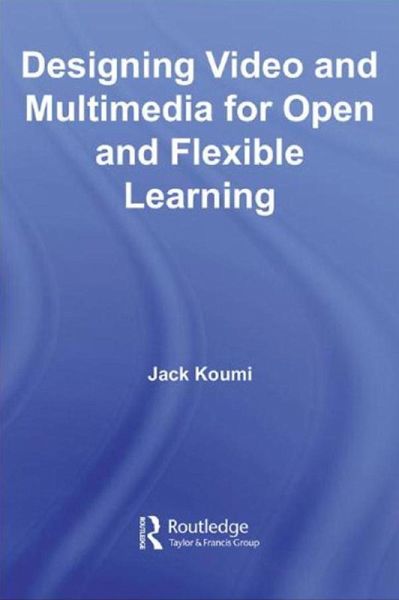 Designing Video and Multimedia for Open and Flexible Learning (eBook, ePUB) Designing Video and Multimedia for Open and Flexible Learning (eBook, ePUB)