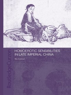 Homoerotic Sensibilities in Late Imperial China (eBook, PDF) - Wu, Cuncun