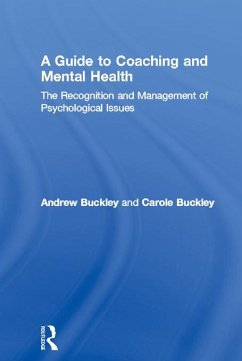 A Guide to Coaching and Mental Health (eBook, PDF) - Buckley, Andrew; Buckley, Carole