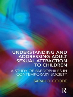 Understanding and Addressing Adult Sexual Attraction to Children (eBook, ePUB) - Goode, Sarah