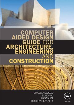 Computer Aided Design Guide for Architecture, Engineering and Construction (eBook, PDF) - Aouad, Ghassan; Wu, Song; Lee, Angela; Onyenobi, Timothy