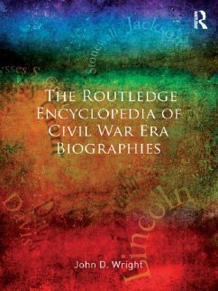 The Routledge Encyclopedia of Civil War Era Biographies (eBook, PDF) - Wright, John D