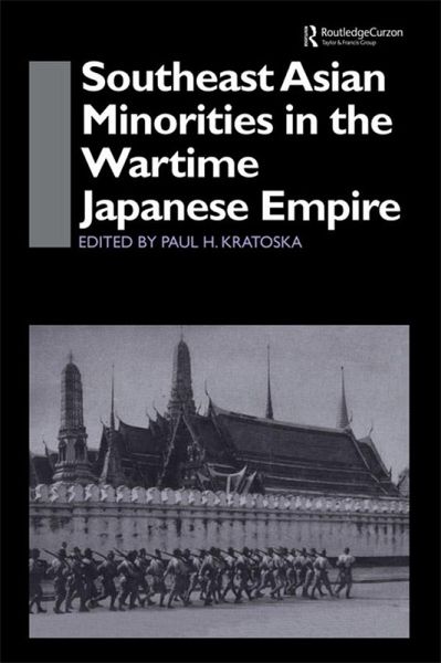 Southeast Asian Minorities in the Wartime Japanese Empire (eBook, ePUB) Southeast Asian Minorities in the Wartime Japanese Empire (eBook, ePUB)