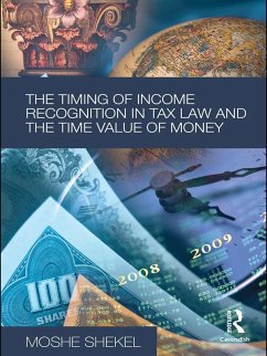 The Timing of Income Recognition in Tax Law and the Time Value of Money (eBook, ePUB) - Shekel, Moshe