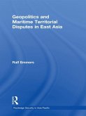 Geopolitics and Maritime Territorial Disputes in East Asia (eBook, ePUB)