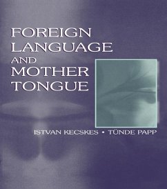 Foreign Language and Mother Tongue (eBook, ePUB) - Kecskes, Istvan; Papp, Tnde