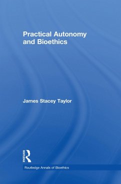 Practical Autonomy and Bioethics (eBook, ePUB) - Taylor, James Stacey