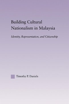 Building Cultural Nationalism in Malaysia (eBook, ePUB) - Daniels, Timothy P.