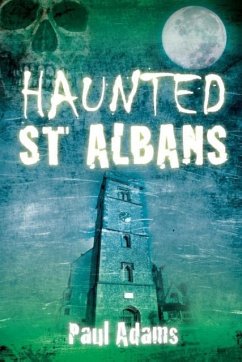 Haunted St Albans - Adams, Paul