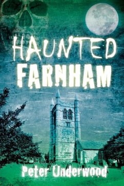 Haunted Farnham - Underwood, Peter