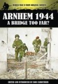 Arnhem 1944 - A Bridge Too Far?