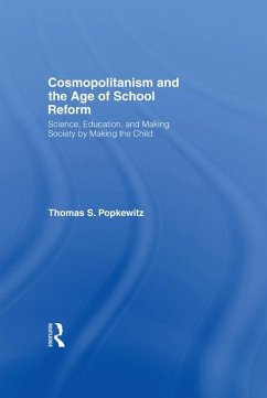 Cosmopolitanism and the Age of School Reform (eBook, ePUB) - Popkewitz, Thomas S.