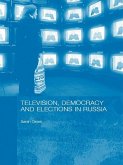 Television, Democracy and Elections in Russia (eBook, ePUB)